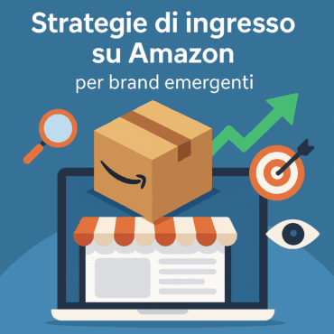 Strategie di ingresso su Amazon per brand emergenti